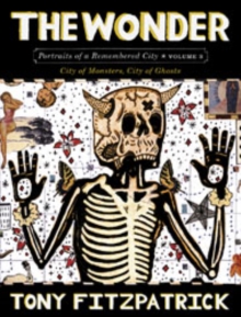 The Wonder : Portraits of a Remembered City Volume 3, Hardback Book The Wonder : Portraits of a Remembered City Volume 3, Hardback Book