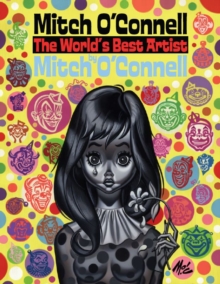 Mitch O'connell, The World's Best Artist : A Hard Hitting, No Holds Barred Expose of the Sweetest, Most Lovable Feller EVER!, Hardback Book Mitch O'connell, The World's Best Artist : A Hard Hitting, No Holds Barred Expose of the Sweetest, Most Lovable Feller EVER!, Hardback Book