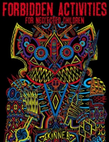 Forbidden Activities For Neglected Children : A Colouring and Activity Book by Skinner, Paperback / softback Book Forbidden Activities For Neglected Children : A Colouring and Activity Book by Skinner, Paperback / softback Book
