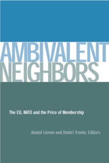 Ambivalent Neighbors : The EU, NATO and the Price of Membership