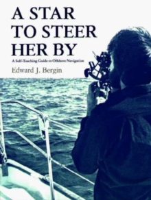 A Star to Steer Her By : A Self-Teaching Guide to Offshore Navigation, Paperback / softback Book A Star to Steer Her By : A Self-Teaching Guide to Offshore Navigation, Paperback / softback Book