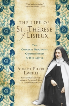 The Life of St. Therese of Lisieux : The Original Biography Commissioned by Her Sister, Paperback Book The Life of St. Therese of Lisieux : The Original Biography Commissioned by Her Sister, Paperback Book