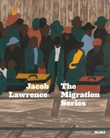 Jacob Lawrence : The Migration Series, Hardback Book Jacob Lawrence : The Migration Series, Hardback Book