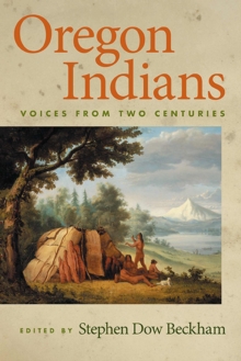 Oregon Indians : Voices from Two Centuries