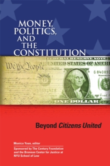 Money, Politics, and the Constitution : Beyond Citizens United