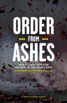 Order from Ashes : New Foundations for Security in the Middle East, Paperback Book Order from Ashes : New Foundations for Security in the Middle East, Paperback Book