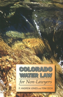 Colorado Water Law for Non-Lawyers, Paperback / softback Book Colorado Water Law for Non-Lawyers, Paperback / softback Book