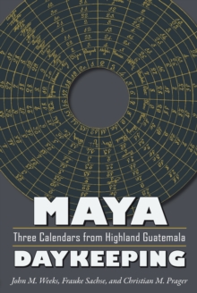 Maya Daykeeping : Three Calendars from Highland Guatemala