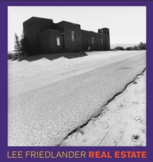 Lee Friedlander: Real Estate