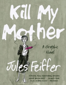 Kill My Mother : A Graphic Novel, Hardback Book Kill My Mother : A Graphic Novel, Hardback Book