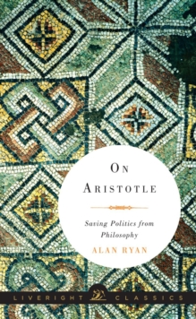 On Aristotle : Saving Politics from Philosophy, Hardback Book On Aristotle : Saving Politics from Philosophy, Hardback Book