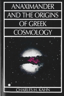Anaximander and the Origins of Greek Cosmology, Hardback Book Anaximander and the Origins of Greek Cosmology, Hardback Book
