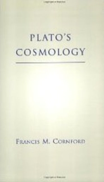 Plato's Cosmology : The Timaeus of Plato