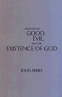 Dialogue on Good, Evil, and the Existence of God, Hardback Book Dialogue on Good, Evil, and the Existence of God, Hardback Book