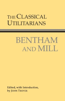 The Classical Utilitarians : Bentham And Mill