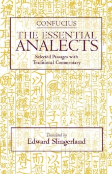 The Essential Analects : Selected Passages with Traditional Commentary