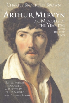 Arthur Mervyn; or, Memoirs of the Year 1793 : With Related Texts, Paperback Book Arthur Mervyn; or, Memoirs of the Year 1793 : With Related Texts, Paperback Book