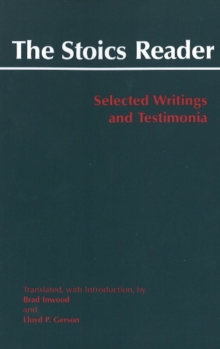 The Stoics Reader : Selected Writings and Testimonia