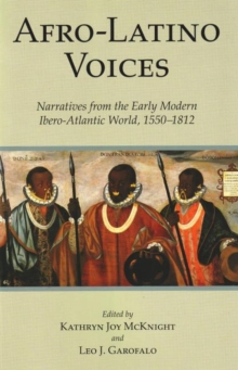 Afro-Latino Voices : Narratives from the Early Modern Ibero-Atlantic World, 1550-1812, Hardback Book Afro-Latino Voices : Narratives from the Early Modern Ibero-Atlantic World, 1550-1812, Hardback Book