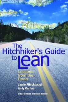 The Hitchhiker's Guide to Lean : Lessons from the Road, Hardback Book The Hitchhiker's Guide to Lean : Lessons from the Road, Hardback Book
