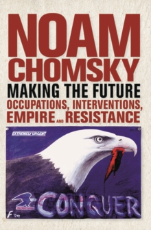 Making the Future : Occupations, Interventions, Empire and Resistance, Paperback / softback Book Making the Future : Occupations, Interventions, Empire and Resistance, Paperback / softback Book