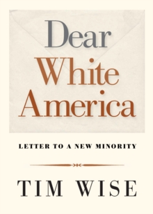 Dear White America : Letter to a New Minority