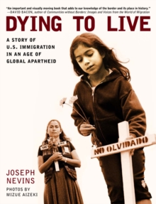 Dying to Live : A Story of U.S. Immigration in an Age of Global Apartheid