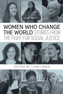 Women Who Change the World : Stories from the Fight for Social Justice