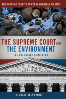 The Supreme Court and the Environment : The Reluctant Protector, Hardback Book The Supreme Court and the Environment : The Reluctant Protector, Hardback Book