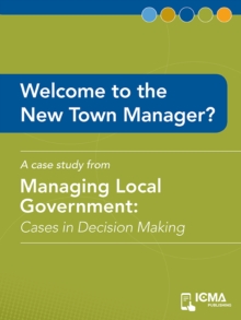 Welcome to the New Town Manager? : Cases in Decision Making