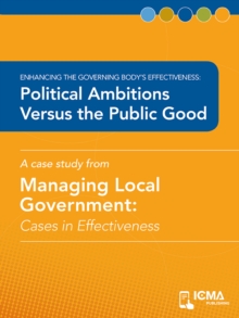 Political Ambitions versus the Public Good : Cases in Effectiveness: Enhancing the Governing Body's Effectiveness