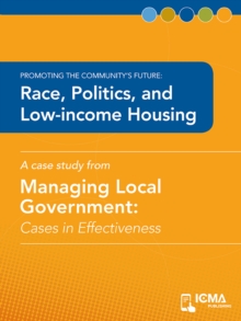 Race, Politics, and Low-income Housing : Cases in Effectiveness: Promoting the Community's Future