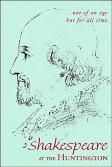 Not of an Age, But for All Time : The Huntington Shakespeare Collection, Hardback Book Not of an Age, But for All Time : The Huntington Shakespeare Collection, Hardback Book