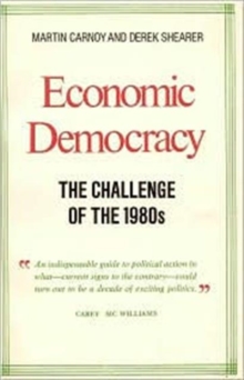 Economic Democracy: The Challenge of the 1980's : The Challenge of the 1980's