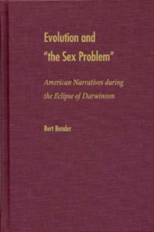 Evolution and the Sex Problem : American Narratives During the Eclipse of Darwinism