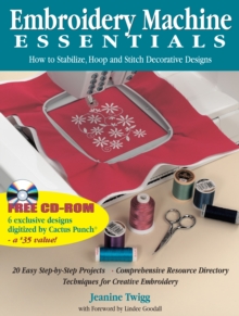 Embroidery Machine Essentials : How to Stabilize, Hoop and Stitch Decorative Designs, Paperback Book Embroidery Machine Essentials : How to Stabilize, Hoop and Stitch Decorative Designs, Paperback Book