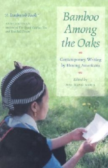 Bamboo Among The Oaks : Contemporary Writing by Hmong Americans