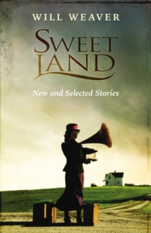 Sweet Land : New and Selected Stories