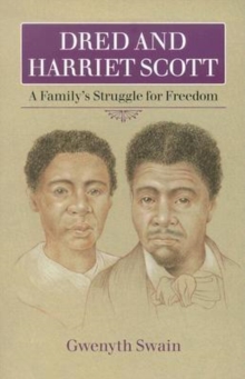 Dred and Harriet Scott : A Family's Struggle for Freedom