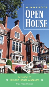 Minnesota Open House : A Guide to Historic House Museums