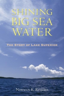 Shining Big Sea Water : The Story of Lake Superior