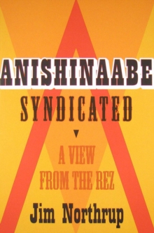 Anishinaabe Syndicated : A View from the Rez