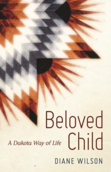 Beloved Child : A Dakota Way of Life