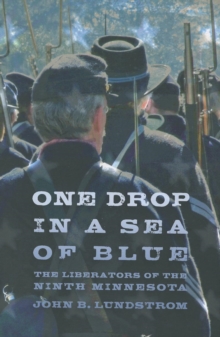 One Drop in a Sea of Blue : The Liberators of the Ninth Minnesota