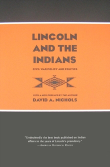 Lincoln and the Indians : Civil War Policy and Politics