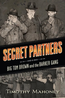 Secret Partners : Big Tom Brown and the Barker Gang