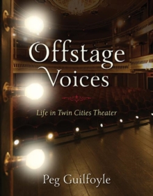 Offstage Voices : Life in Twin Cities Theater