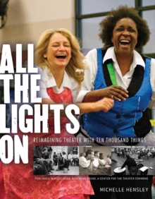 All the Lights On : Reimagining Theater with Ten Thousand Things