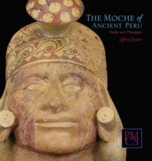 The Moche of Ancient Peru : Media and Messages, Paperback / softback Book The Moche of Ancient Peru : Media and Messages, Paperback / softback Book