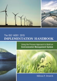 The ISO 14001:2015 Implementation Handbook : Using the Process Approach to Build an Environmental Management System